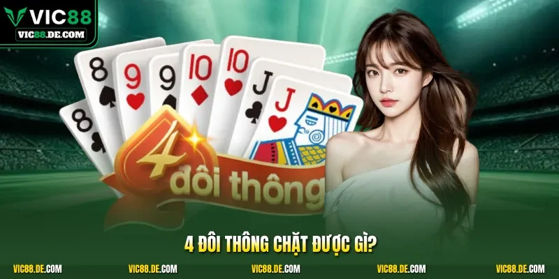 4 đôi thông chặt được gì