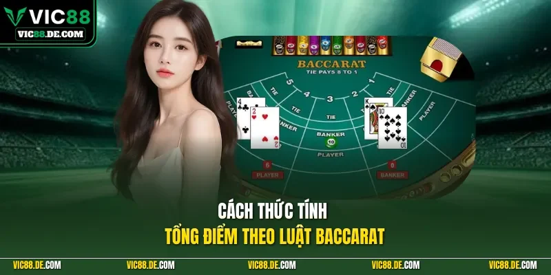 Cách thức tính tổng điểm theo luật baccarat