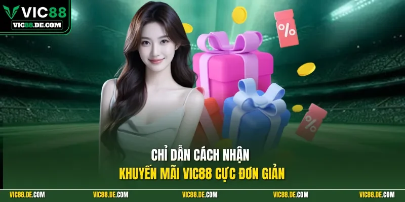 Chỉ dẫn cách nhận khuyến mãi VIC88 cực đơn giản