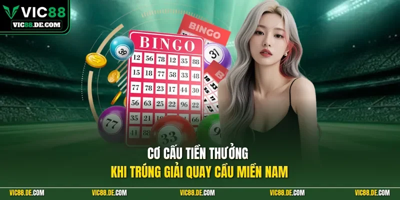 Cơ cấu tiền thưởng khi trúng giải quay cầu miền Nam