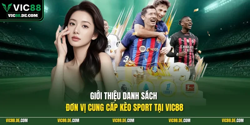 Giới thiệu danh sách đơn vị cung cấp kèo Sport tại VIC88