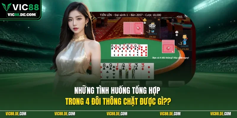 Những tình huống tổng hợp trong 4 đôi thông chặt được gì??