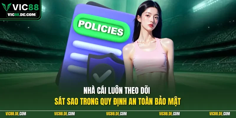  Nhà cái luôn theo dõi sát sao trong quy định an toàn bảo mật