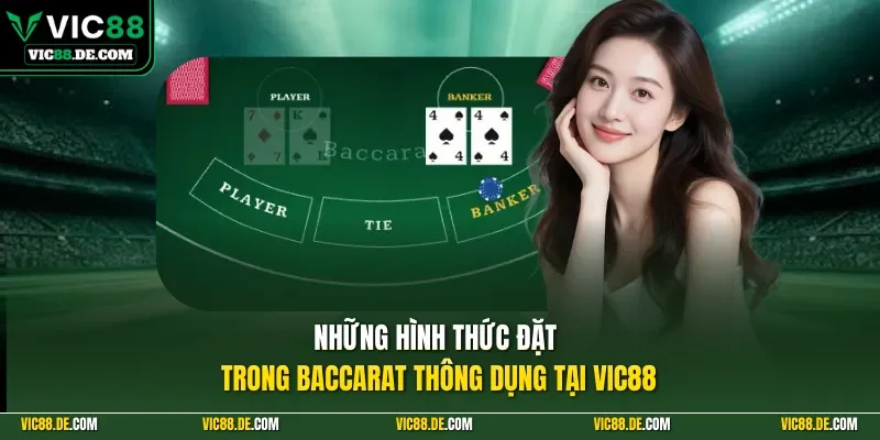 Những hình thức đặt trong baccarat thông dụng tại VIC88