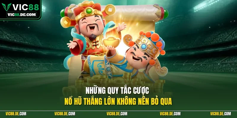 Những quy tắc cược nổ hũ thắng lớn không nên bỏ qua