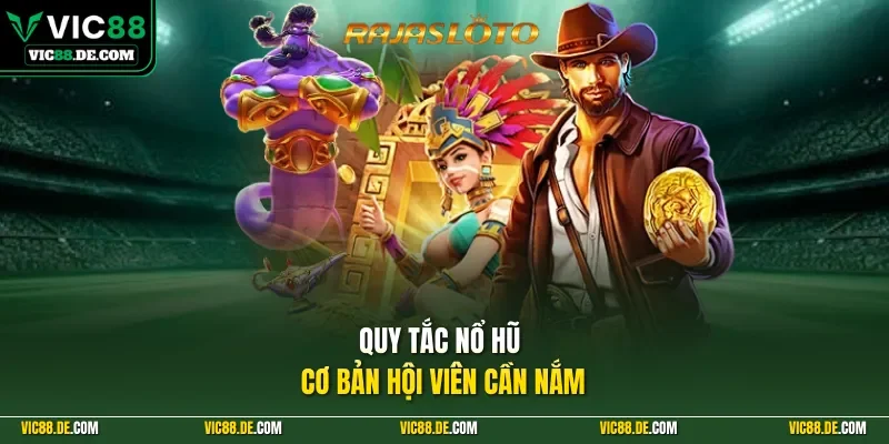 Quy tắc nổ hũ cơ bản hội viên cần nắm