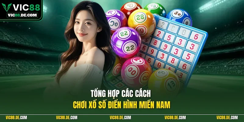 Tổng hợp các cách chơi xổ số điển hình miền Nam