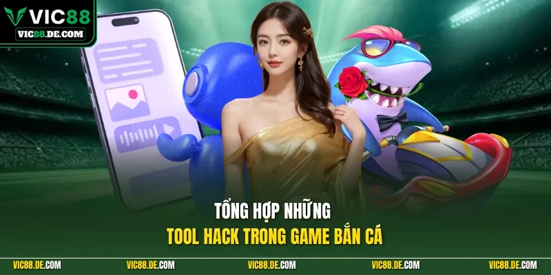 Tổng hợp những tool hack trong game bắn cá