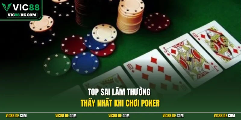Top sai lầm thường thấy nhất khi chơi poker